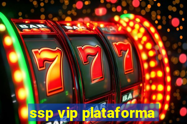 ssp vip plataforma